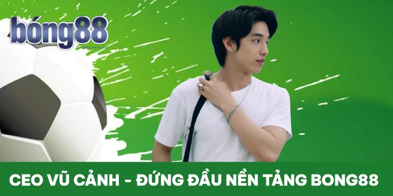 ceo-vu-canh-dung-dau-nen-tang-bong88