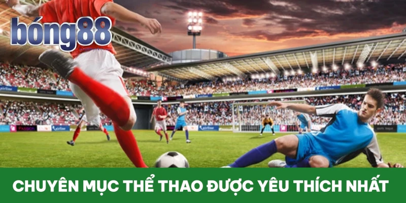 chuyen-muc-the-thao-duoc-yeu-thich-nhat