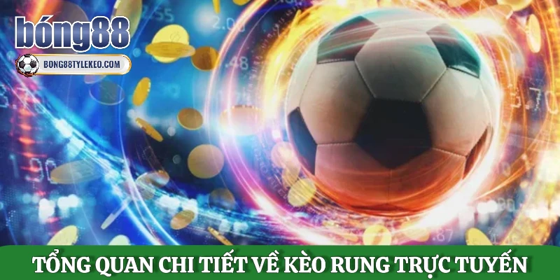 tong-quan-chi-tiet-ve-keo-rung-truc-tuyen