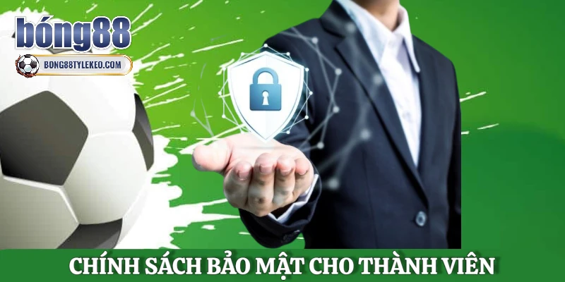 tong-quan-chinh-sach-bao-mat-cho-thanh-vien